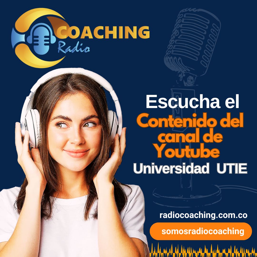 Escucha el contenido del canal de Youtube: Universidad UTIE por Radio Coaching Escucha el contenido del canal de Youtube: Universidad UTIE por Radio Coaching